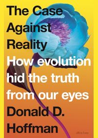 The Case Against Reality