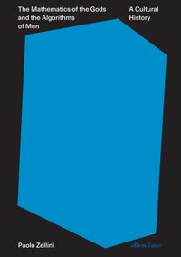 The Mathematics of the Gods and the Algorithms of Men