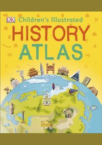 Childrens Illustrated History Atlas