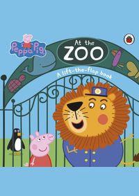 Peppa Pig: At the Zoo: A Lift-the-Flap Book