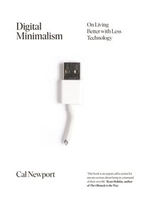 Digital Minimalism: On Living Better wit