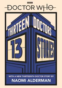 Doctor Who: Thirteen Doctors 13 Stories