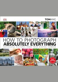 How to Photograph Absolutely Everything