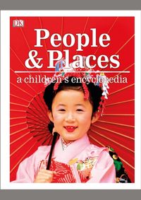 People and Places A Childrens Encyclopedia