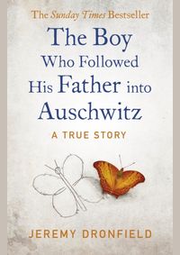 The Boy Who Followed His Father into Auschwitz