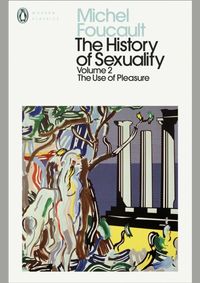 The History of Sexuality: 2: The Use of Pleasure
