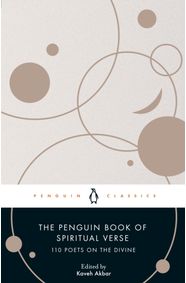 The Penguin Book of Spiritual Verse: 110 Poets on the Divine