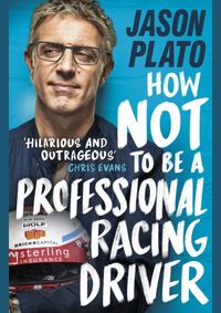 How Not to be a Professional Racing Car Driver