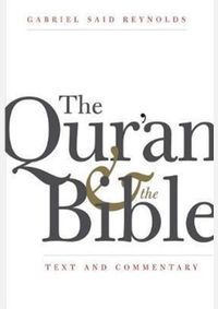 Quran and the Bible: Text and Commentary