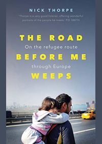 Road Before Me Weeps: On the Refugee Route Through Europe