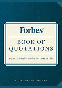Forbes Book of Quotations: 10,000 Thoughts on the Business of Life
