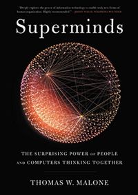 Superminds: The Surprising Power of People and Computers Thinking Together