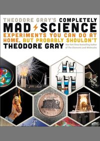 Theodore Grays Completely Mad Science