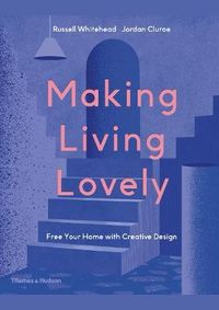 Making Living Lovely: Free Your Home with Creative Design