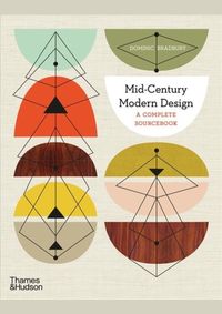Mid-Century Modern Design: A Complete Sourcebook