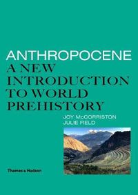 Anthropocene: A New Introduction to World Prehistory