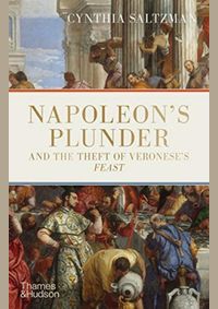 Napoleon’s Plunder and the Theft of Veronese’s Feast