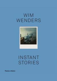Wim Wenders: Instant Stories