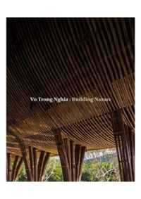 Vo Trong Nghia: Building Nature