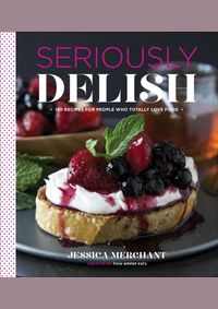 Kniha Seriously Delish: 150 Recipes for People Who Totally Love Food