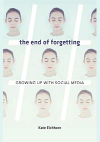 End of Forgetting: Growing Up with Social Media