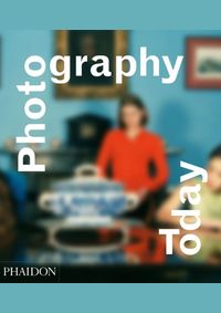 Kniha Photography Today:A History of Contemporary Photography