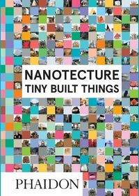 Nanotecture: Tiny Built Things