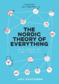 The Nordic Theory of Everything : In Search of a Better Life
