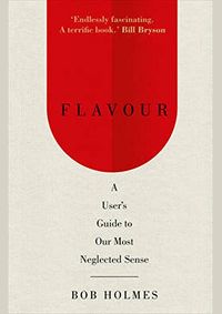 Flavour: A Users Guide to Our Most Neglected Sense