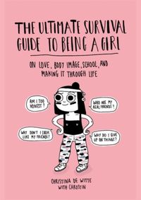 The Ultimate Survival Guide to Being a Girl