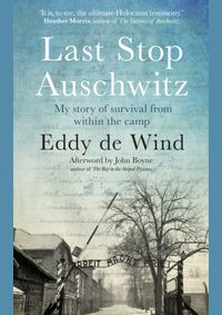 Last Stop Auschwitz: My story of survival from within the camp