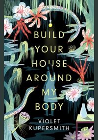 Build Your House Around My Body