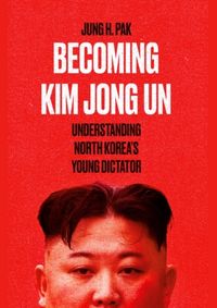 Becoming Kim Jong Un
