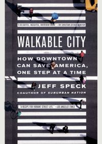 Walkable City : How Downtown Can Save America, One Step at a Time