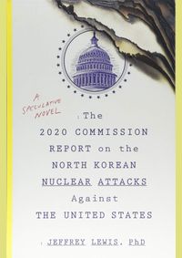 The 2020 Commission Report on the North Korean Nuclear Attacks Against the United States