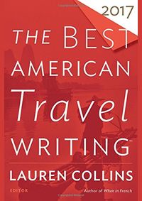 The Best American Travel Writing 2017