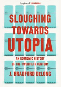 Slouching Towards Utopia