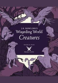 J.K. Rowlings Wizarding World: Magical Film Projections: Creatures