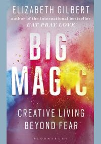 Kniha Big Magic : Creative Living Beyond Fear