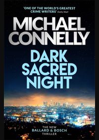 Dark Sacred Night: A Bosch and Ballard t