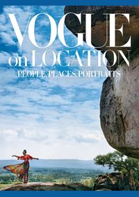 Vogue on Location: People, Places, Portraits