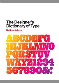 The Designer`s Dictionary of Type
