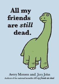 All My Friends Are Still Dead