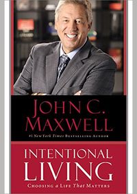Intentional Living : Choosing a Life That Matters