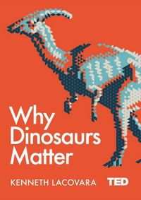 Kniha Why Dinosaurs Matter