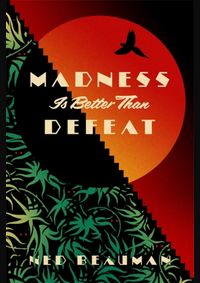 Madness Is Better Than Defeat