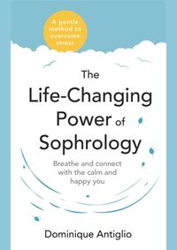The Life-Changing Power of Sophrology