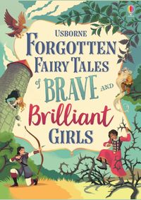 Forgotten Fairy Tales of Brave and Brilliant Girls
