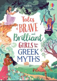 Tales of Brave and Brilliant Girls from the Greek Myths