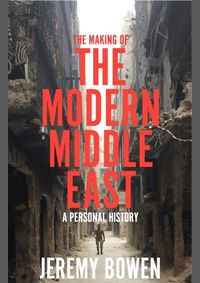 The Making of the Modern Middle East